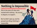 Nothing is Impossible 🔥 || Graded Reader || Improve Your English Fluency ✅