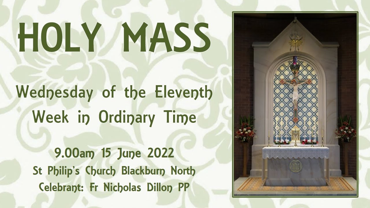 Holy Mass - Wednesday of the Eleventh Week in Ordinary Time 15 June ...
