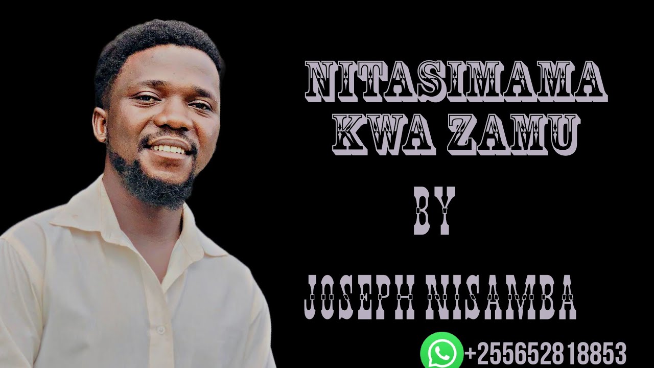NITASIMAMA KWA ZAMU by Joseph Nisamba official audio mp3 YouTube