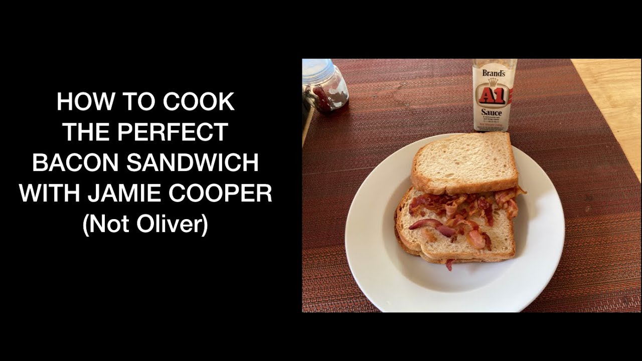 HOW TO COOK THE PERFECT BACON SANDWICH WITH JAMIE COOPER (Not Oliver