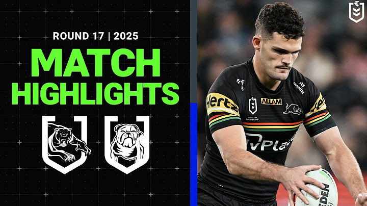 2025 NRL Match Highlights | Panthers v Bulldogs | Round 17