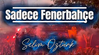 Sadece Fenerbahçe (Küfürsüz)