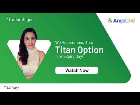 Stock Market News | Share Market Today - Titan Share Options, Nifty, F&amp;O | #TradersDigest Angel One
