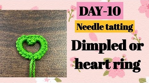 Day-10. Tatting dimpled ring | heart ring❤️basic needle tatting class for beginners.