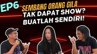 Download Lagu TAK DAPAT SHOW? BUATLAH SENDIRI - EP6 MP3