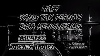 DRUMLESS_NAFF_YANG TAK PERNAH BISA MENCINTAIMU (TANPA DRUM/NO DRUM)
