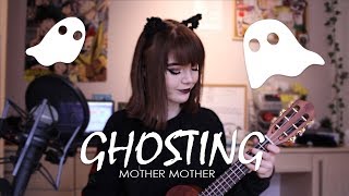 Ghosting - Mother Mother // Cover