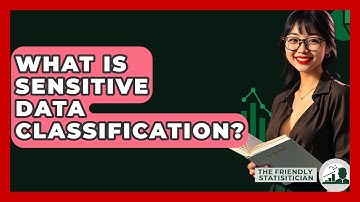 What Is Sensitive Data Classification? - The Friendly Statistician