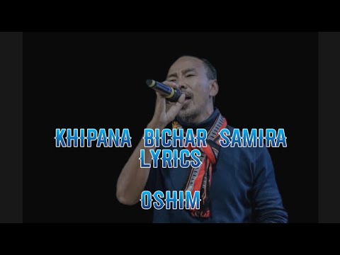 Khipana Bichar Samira   Lyrics   Oshim