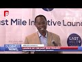 LAUNCH OF THE LAST MILE PROJECT BUSINESS NEWS 4th Dec 2018