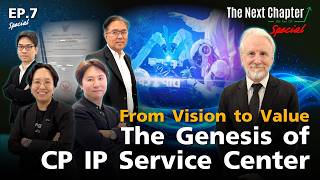 (Special EP.7) The Next Chapter | From Vision to Value : The Genesis of CP IP Service Center