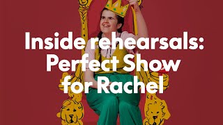 Inside rehearsals: Perfect Show For Rachel