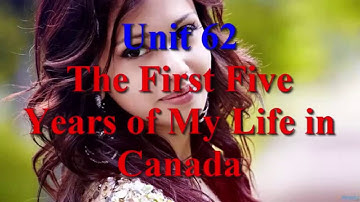 The First Five Years of My Life in Canada Learn English via Listening Level 3 Unit 62