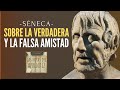 SÉNECA | Sobre la falsa y la verdadera AMISTAD 🤝