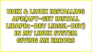 Installing apr(apt-get install libapr1-dev libssl-dev) in my linux system giving me errors