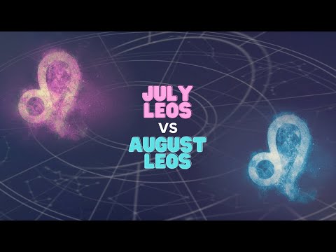 July Leos Vs August Leos