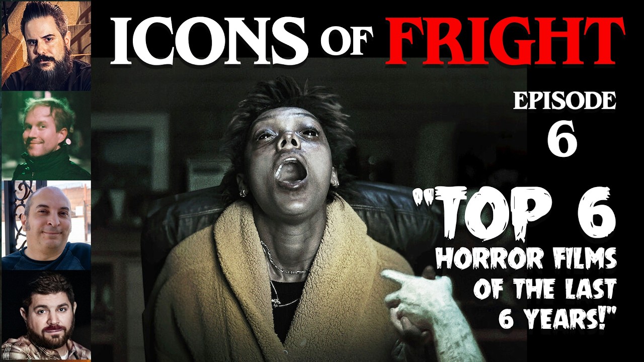Top 6 HORROR FILMS of the last SIX YEARS!  ICONS OF FRIGHT Episode 6