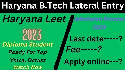 Haryana leet update/Haryana leet 2023/Haryana leet b.tech admission update/Haryana leet Atoz process