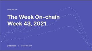 Glassnode Onchain Analysis Week 43, 2021