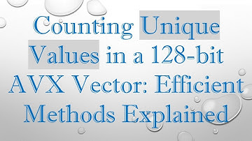 Counting Unique Values in a 128-bit AVX Vector: Efficient Methods Explained