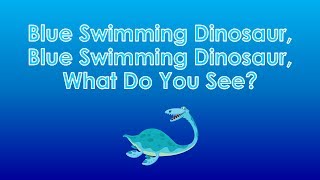 Blue Swimming Dinosaur, Blue Swimming Dinosaur, What Do You See - New Read Aloud Story