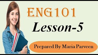 ENG101 Lecture 5 ll ENG101 Short Lectures By VU Learning ll Prepared By Maria Parveen