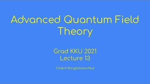 13. Path Integral Approach to Quantum Field Theory [Advanced Quantum Field Theory Grad KKU 2021]