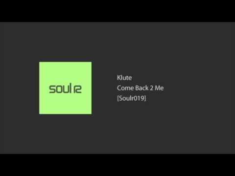 Klute - Come Back 2 Me