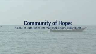 Community Of Hope A Look At Pathfinder Internationals Hope-Lvb Project