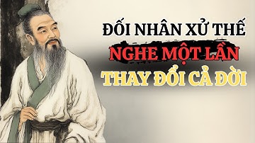 85 Câu Nói: THÂM SÂU Về Đối Nhân Xử Thế – Hiểu Được, Đời Bạn Sẽ Khác | Triết Lý Cuộc Sống