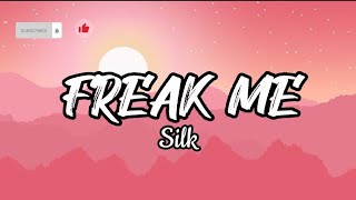 Freak me- Silk (Lyrics)