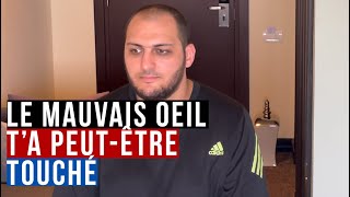 Le mauvais œil t’a peut-être touché