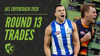 FLANDERS REPLACEMENTS! | Round 13 Trade Exchange | SuperCoach 2026