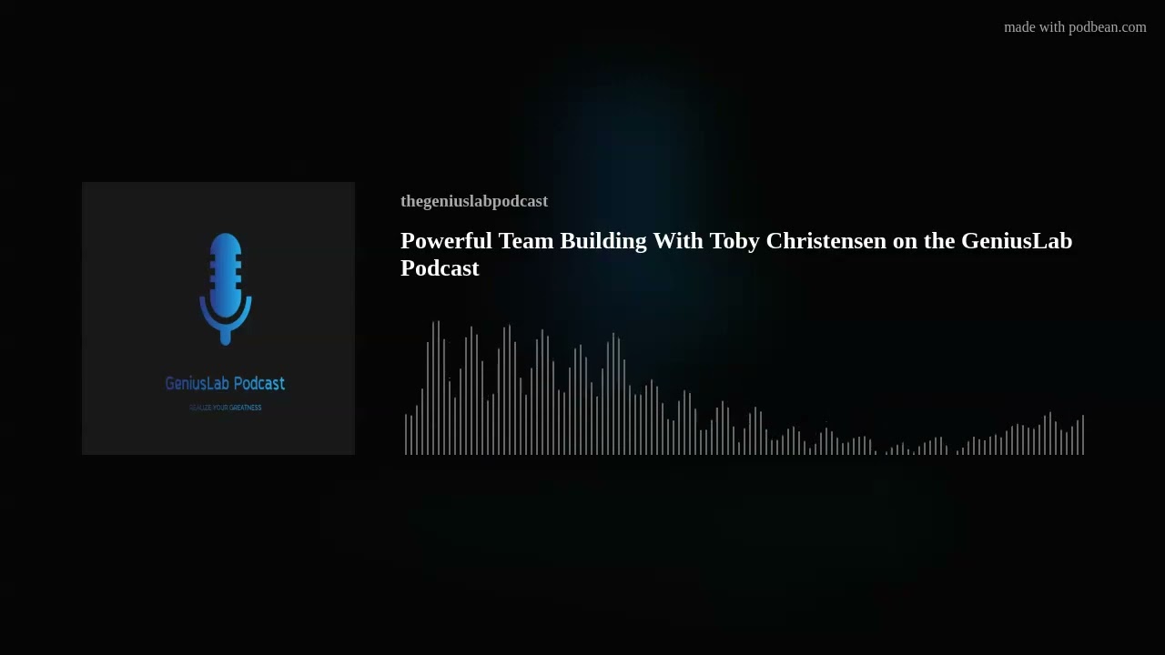 Powerful Team Building With Toby Christensen on the GeniusLab Podcast