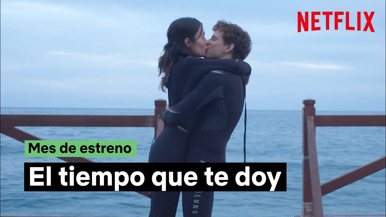 El Tiempo Que Me Das Netflix