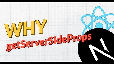 How and why to use getServerSideProps in Next JS