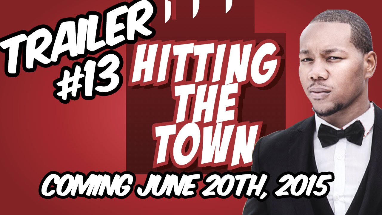 Hitting The Town PROMO Trailer 13 Coming Soon LAUNCH 06/20/2015 YouTube