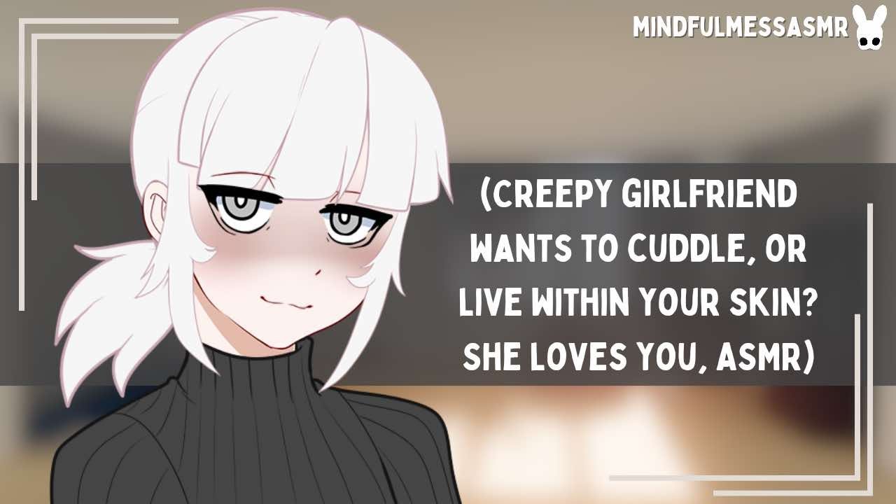 Your Heart Is Mine (Creepy Girlfriend ASMR)