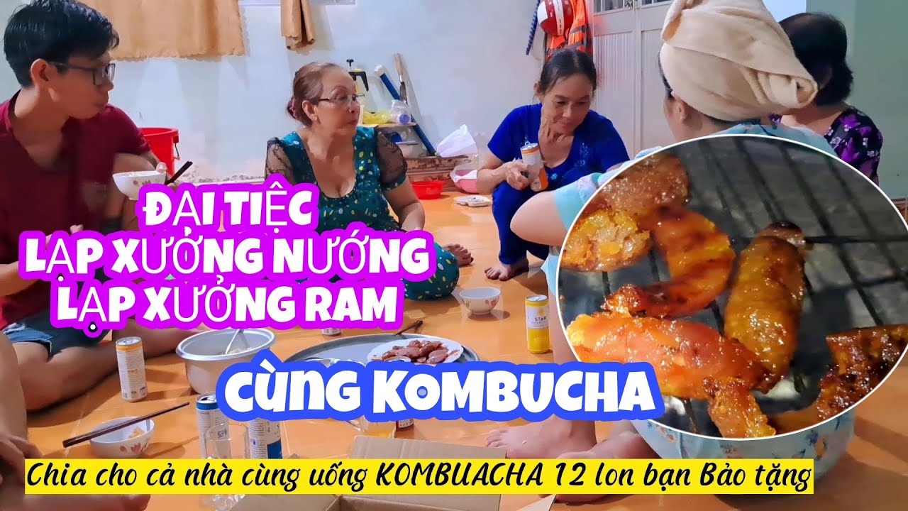 ĐẠI TIỆC LẠP XƯỞNG NƯỚNG???? LẠP XƯỞNG RAM???? UỐNG... - youtube
