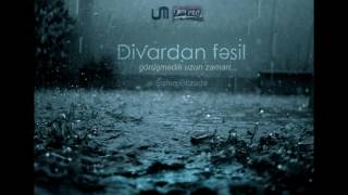 Video thumbnail of "Şahin Əlizadə — Divardan Fəsil (Görüşmədik Uzun Zaman)"