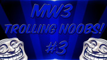 MW3 TROLLING NOOBS Episode 3 - Epic Trolling!