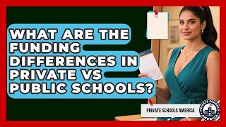 What Are The Funding Differences In Private Vs Public Schools? - Private Schools America