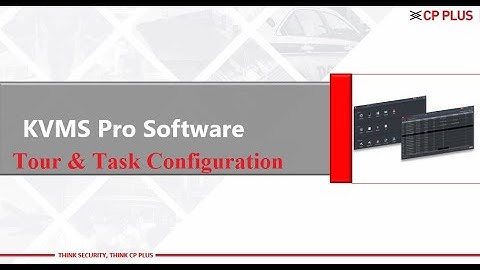 CP PLUS KVMS Pro Software Tour & Task Configuration