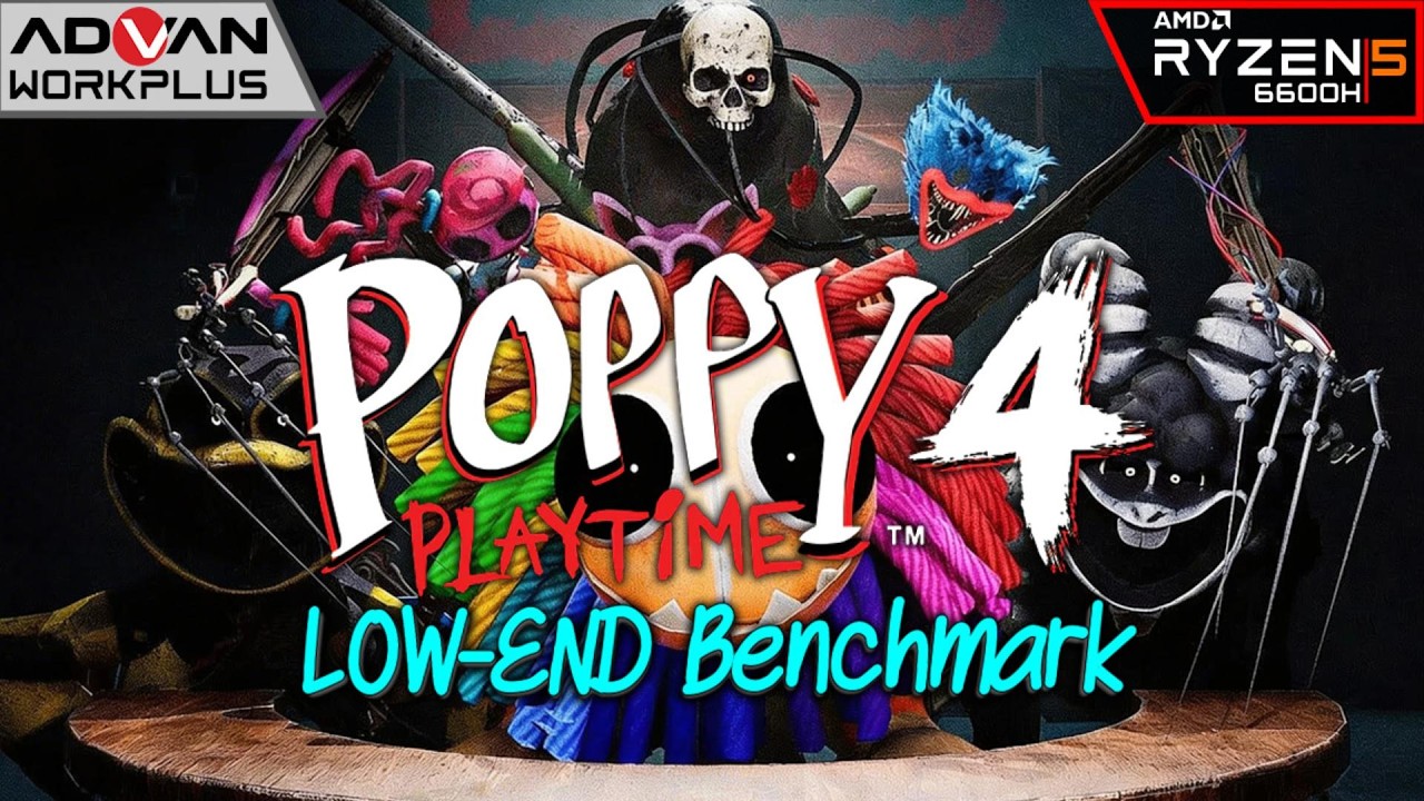 POPPY PLAYTIME : CHAPTER 4 ◆  BENCHMARK | Advan Workplus Ryzen 5 6600H Radeon 660M
