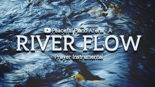 Let Eternal River Flow Prayer Instrumental |peaceful piano for concentration | relaxing piano music