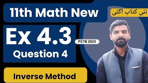 Ex 4.3 Question 4 |Matrices & Determinants |11th Class Math|New Book 2025|PCTB|FSC Part 1 Math|