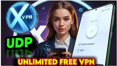 UNLIMITED FREE and Fast VPN | Exploring X VPN and it
