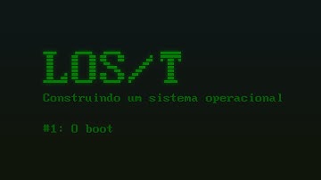 [LOS/T #1] Construindo um sistema operacional do zero