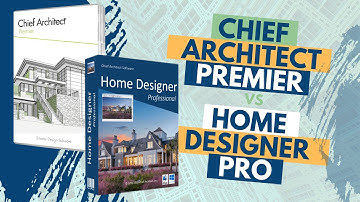 Chief Architect Premier Versus Home Designer Pro