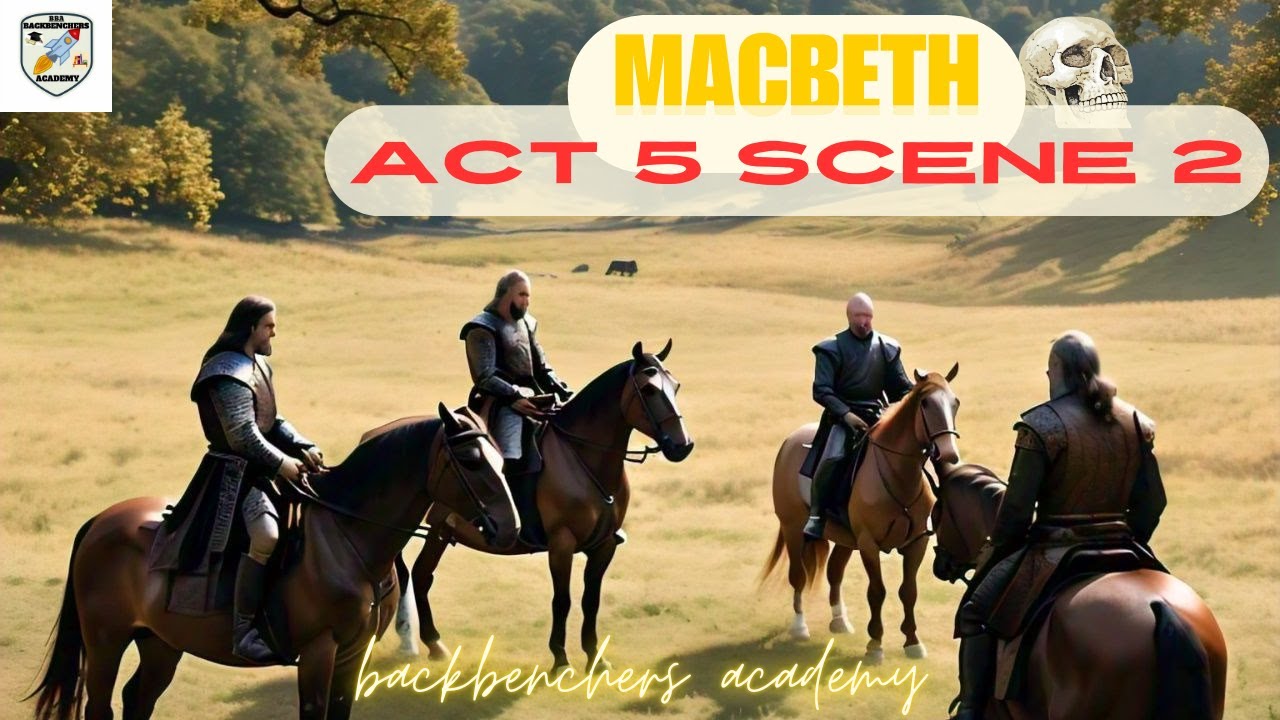 MACBETH ACT 5 SCENE 2|BACKBENCHERS ACADEMY|LINE BY LINE EXPLANATION IN ...
